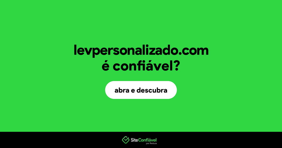 O site levpersonalizado.com é confiável?