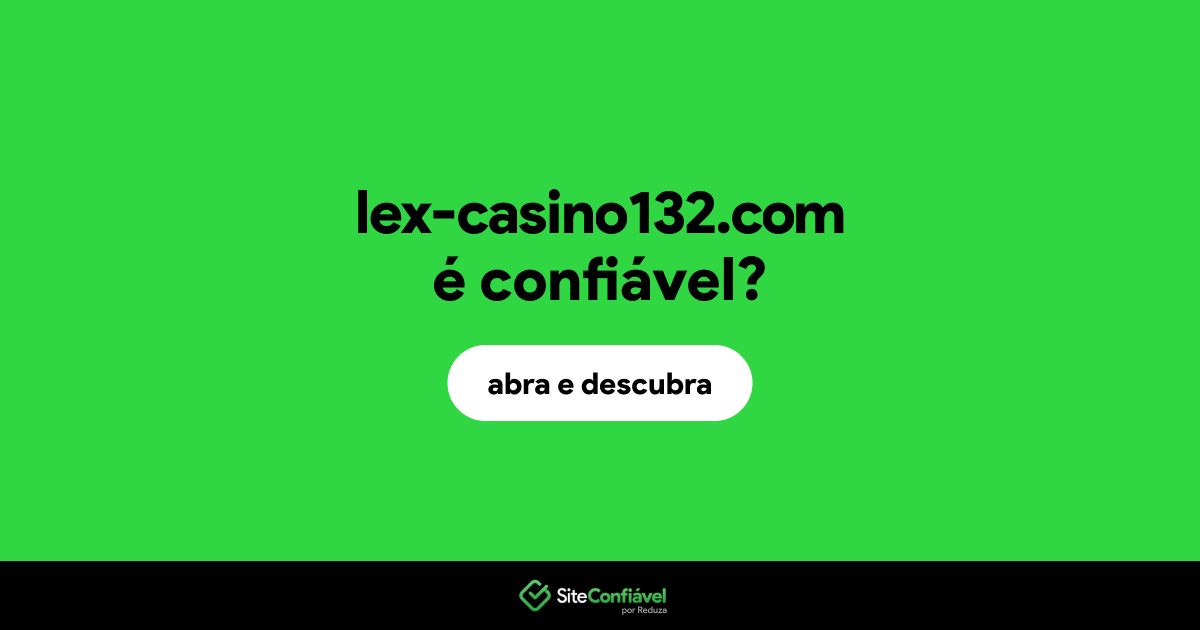 O site lex-casino132.com é confiável?