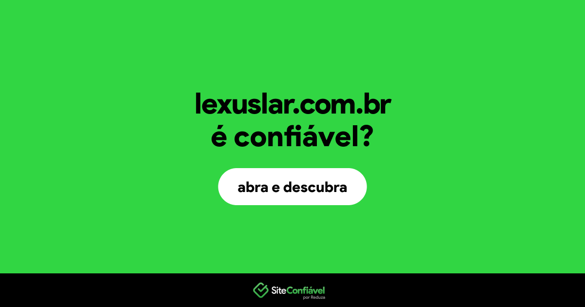 O site lexuslar.com.br é confiável?