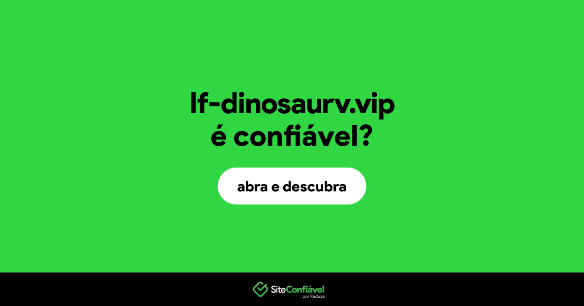 O site lf-dinosaurv.vip é confiável?