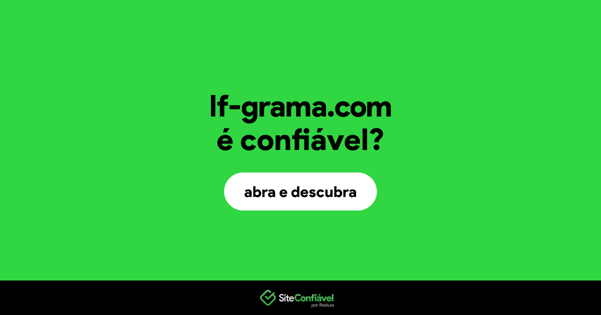 O site lf-grama.com é confiável?