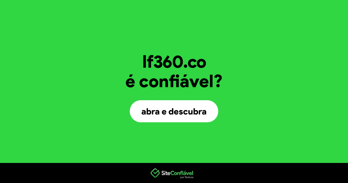 O site lf360.co é confiável?