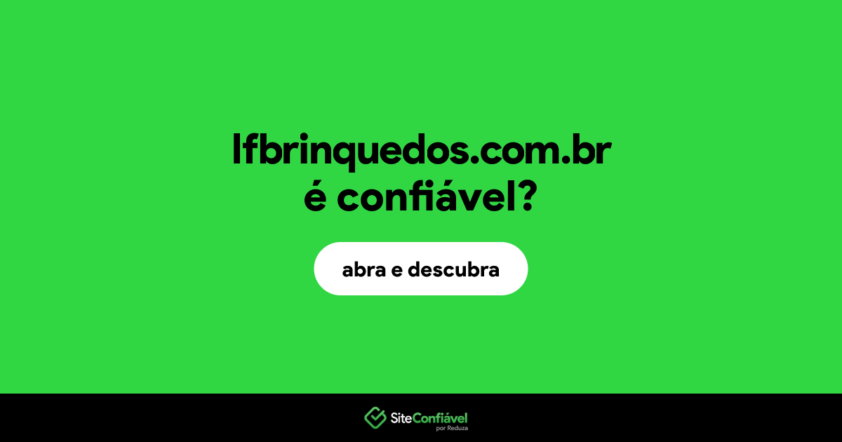 O site lfbrinquedos.com.br é confiável?