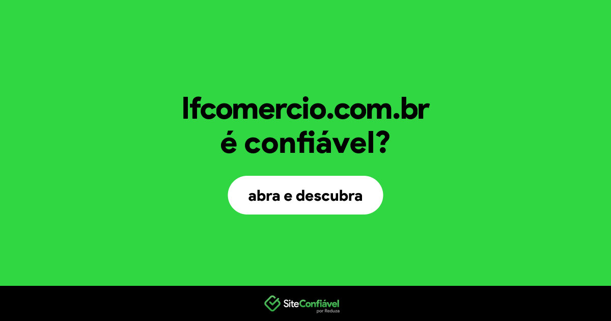 O site lfcomercio.com.br é confiável?
