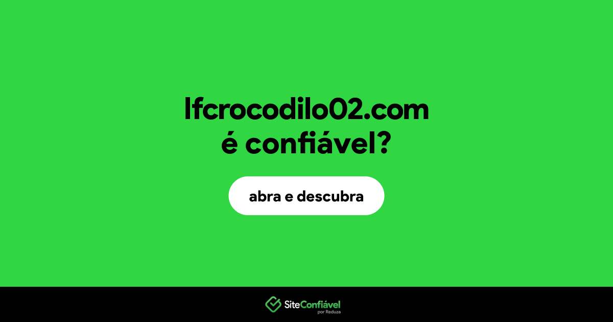 O site lfcrocodilo02.com é confiável?