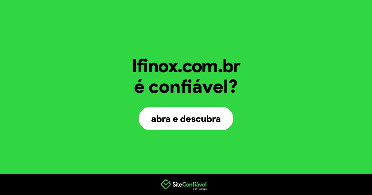 O site lfinox.com.br é confiável?