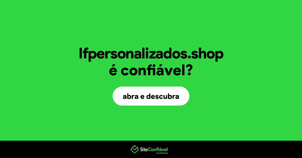 O site lfpersonalizados.shop é confiável?
