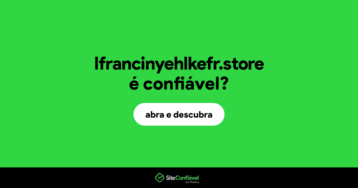 O site lfrancinyehlkefr.store é confiável?