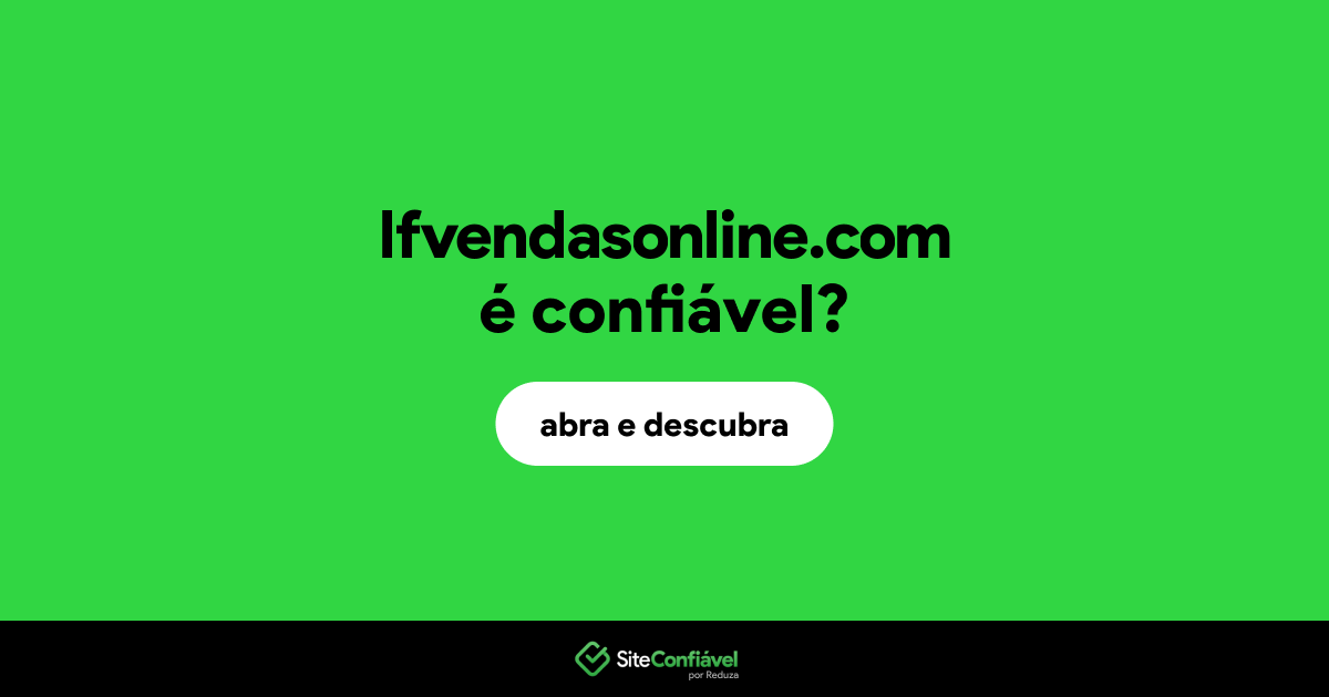 O site lfvendasonline.com é confiável?