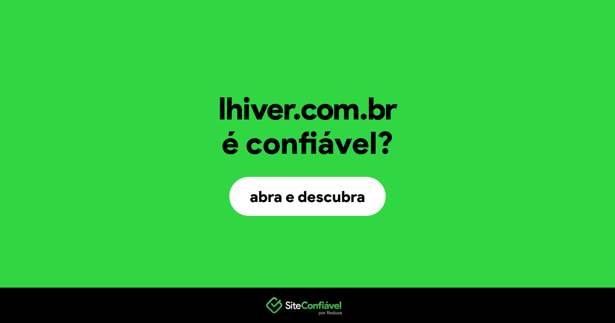 O site lhiver.com.br é confiável?