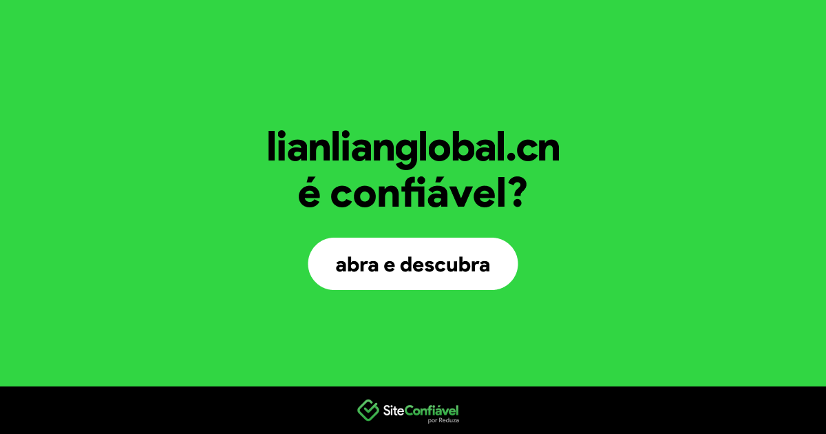 O site lianlianglobal.cn é confiável?