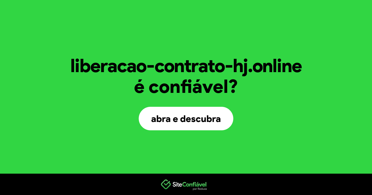 O site liberacao-contrato-hj.online é confiável?