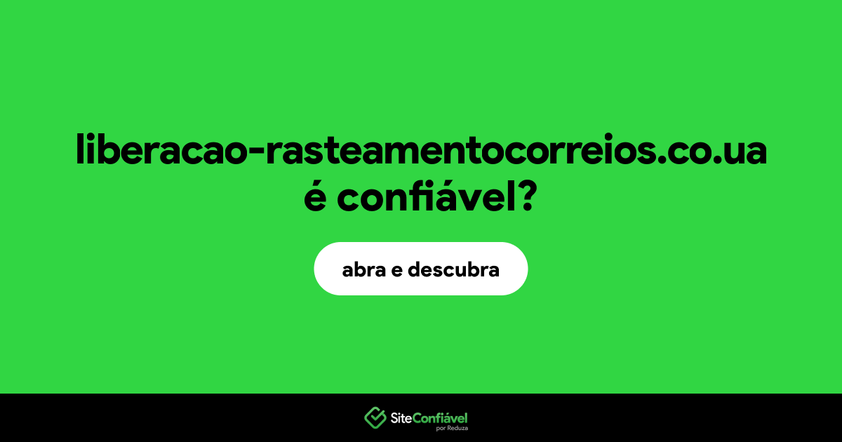 O site liberacao-rasteamentocorreios.co.ua é confiável?