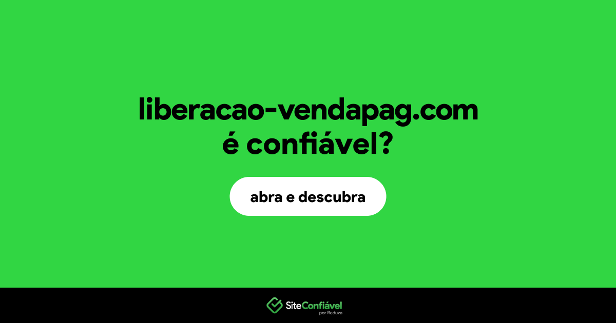 O site liberacao-vendapag.com é confiável?