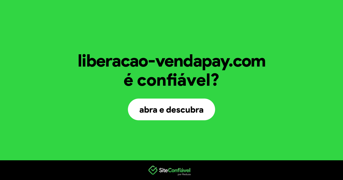 O site liberacao-vendapay.com é confiável?