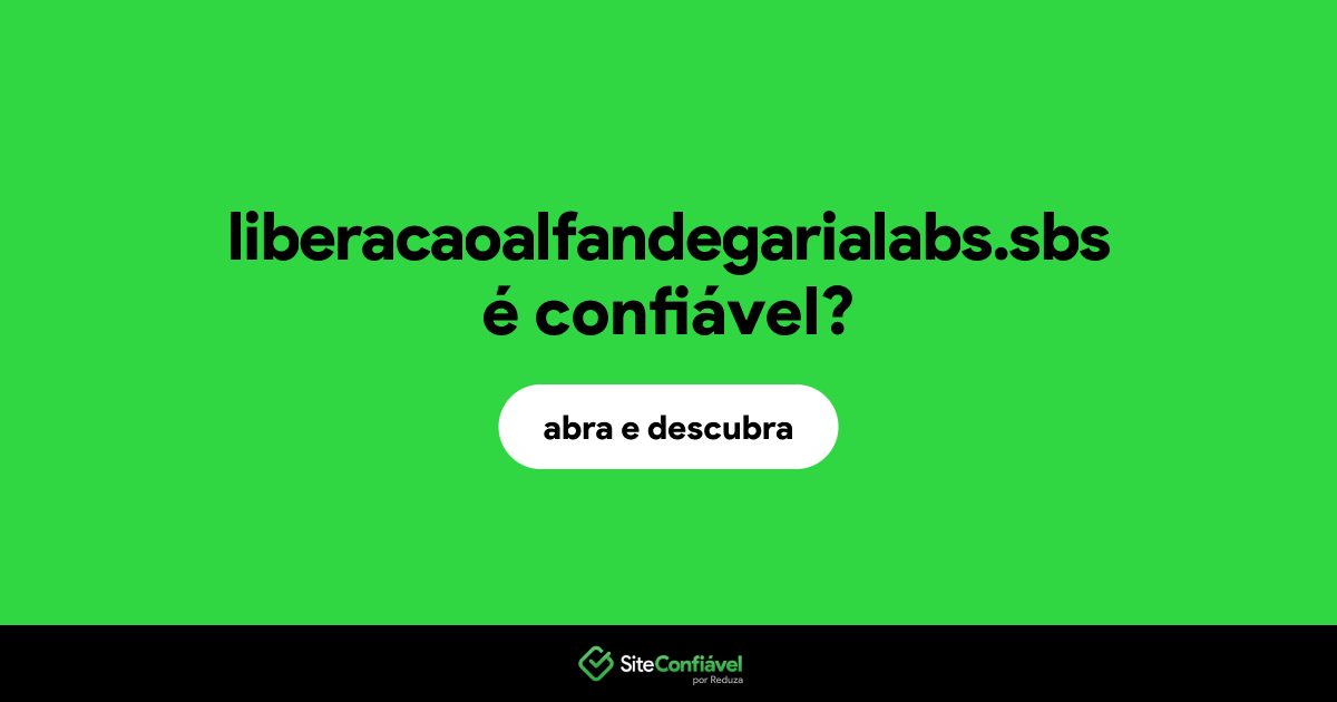 O site liberacaoalfandegarialabs.sbs é confiável?