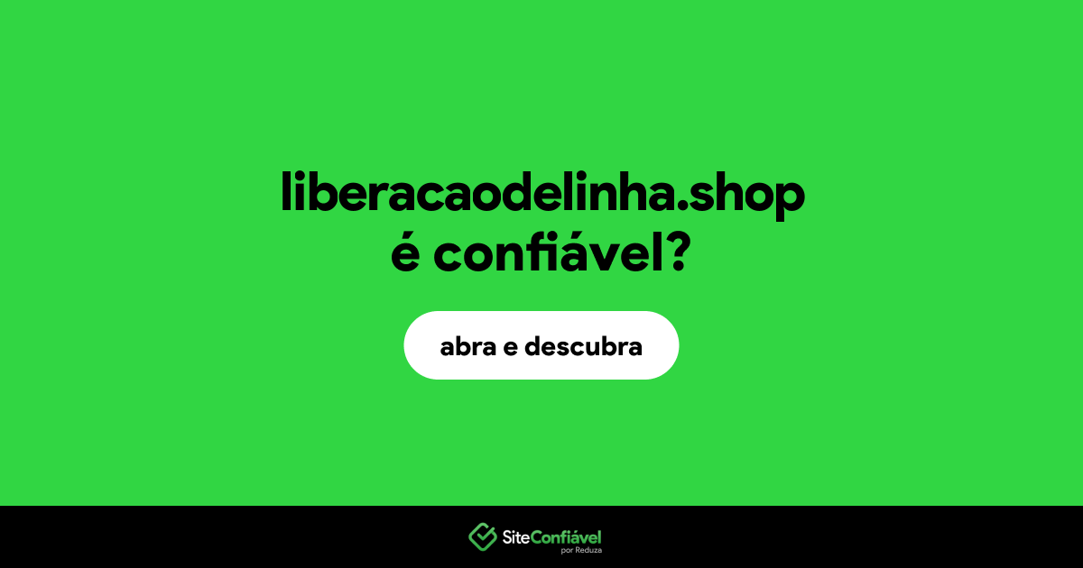 O site liberacaodelinha.shop é confiável?