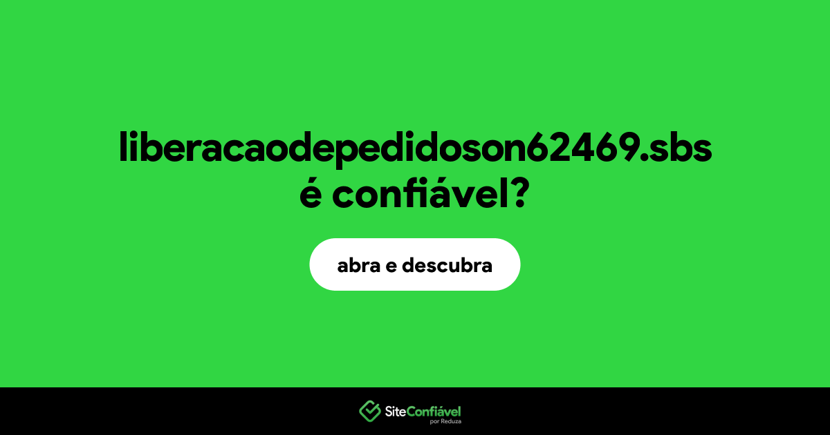 O site liberacaodepedidoson62469.sbs é confiável?