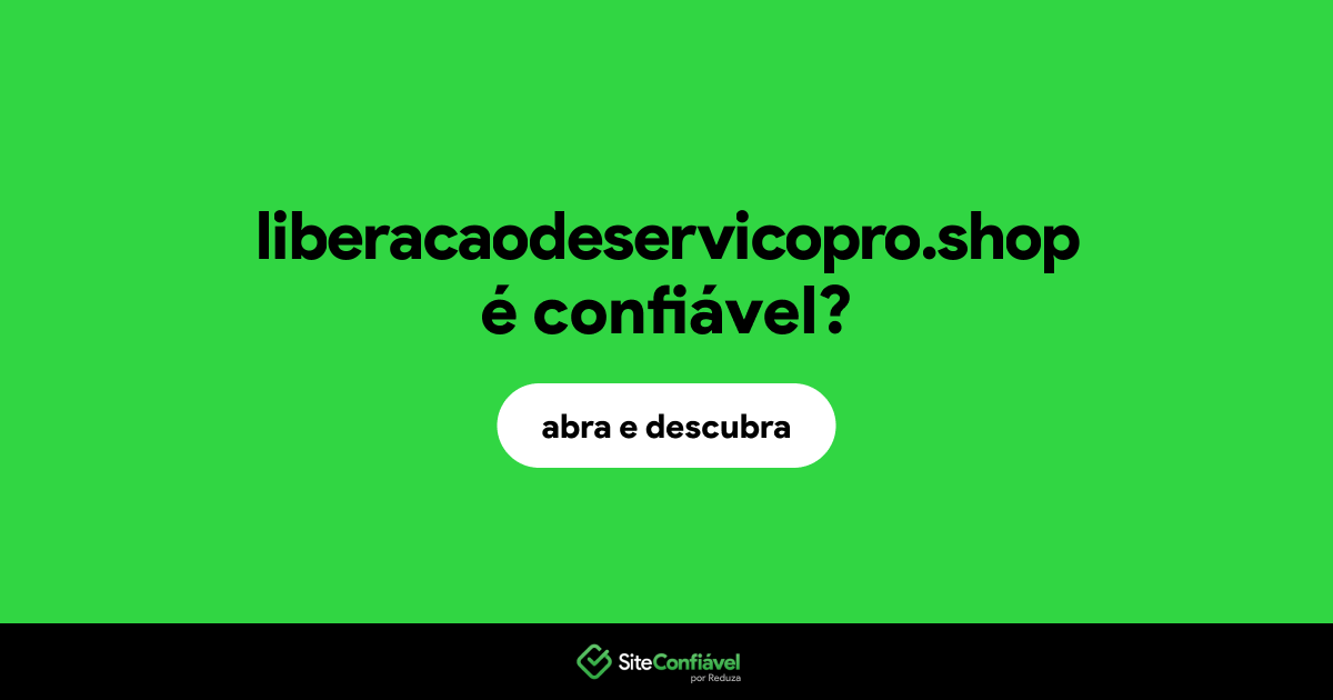 O site liberacaodeservicopro.shop é confiável?