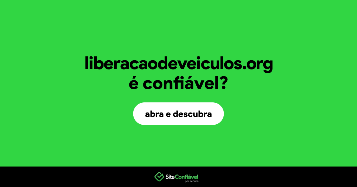 O site liberacaodeveiculos.org é confiável?