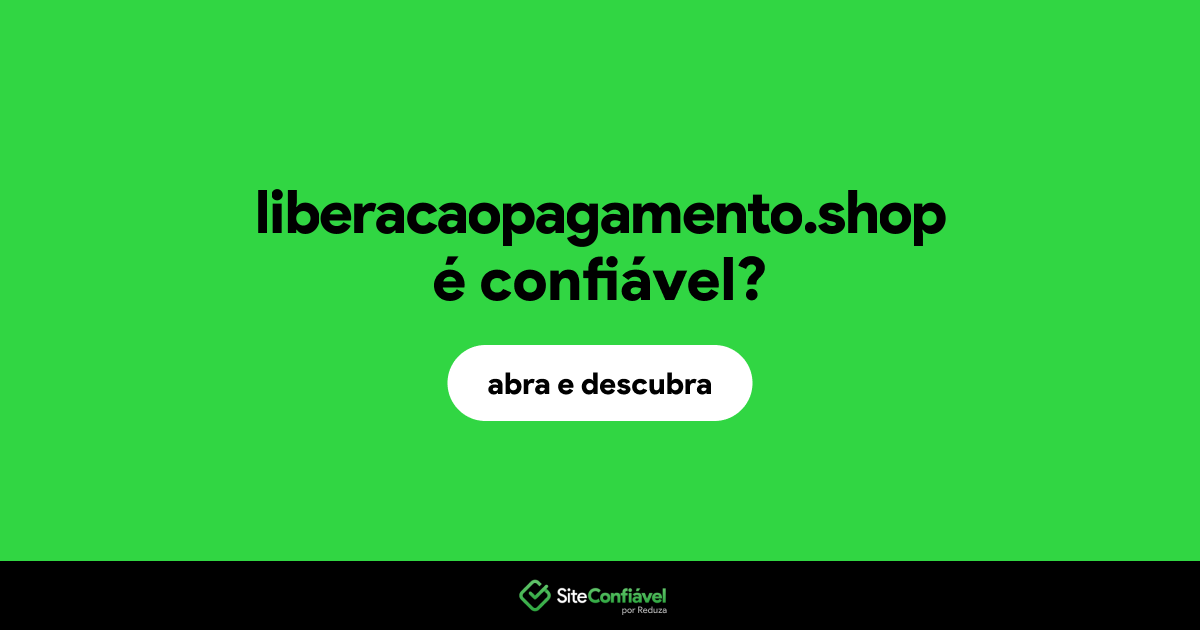 O site liberacaopagamento.shop é confiável?