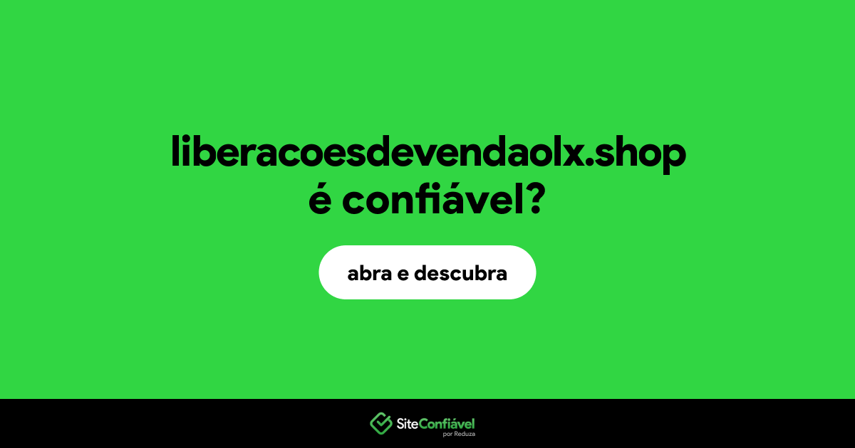 O site liberacoesdevendaolx.shop é confiável?