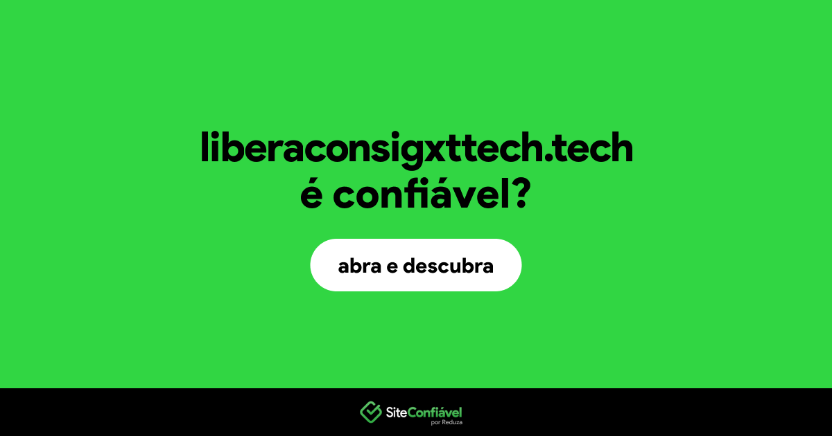 O site liberaconsigxttech.tech é confiável?