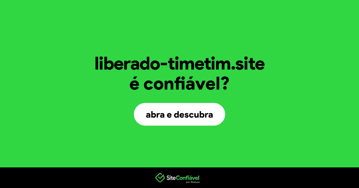 O site liberado-timetim.site é confiável?