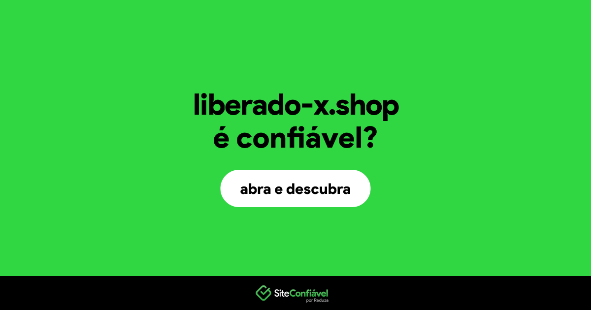 O site liberado-x.shop é confiável?