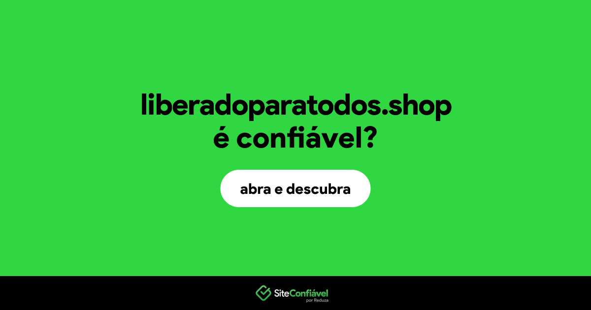 O site liberadoparatodos.shop é confiável?