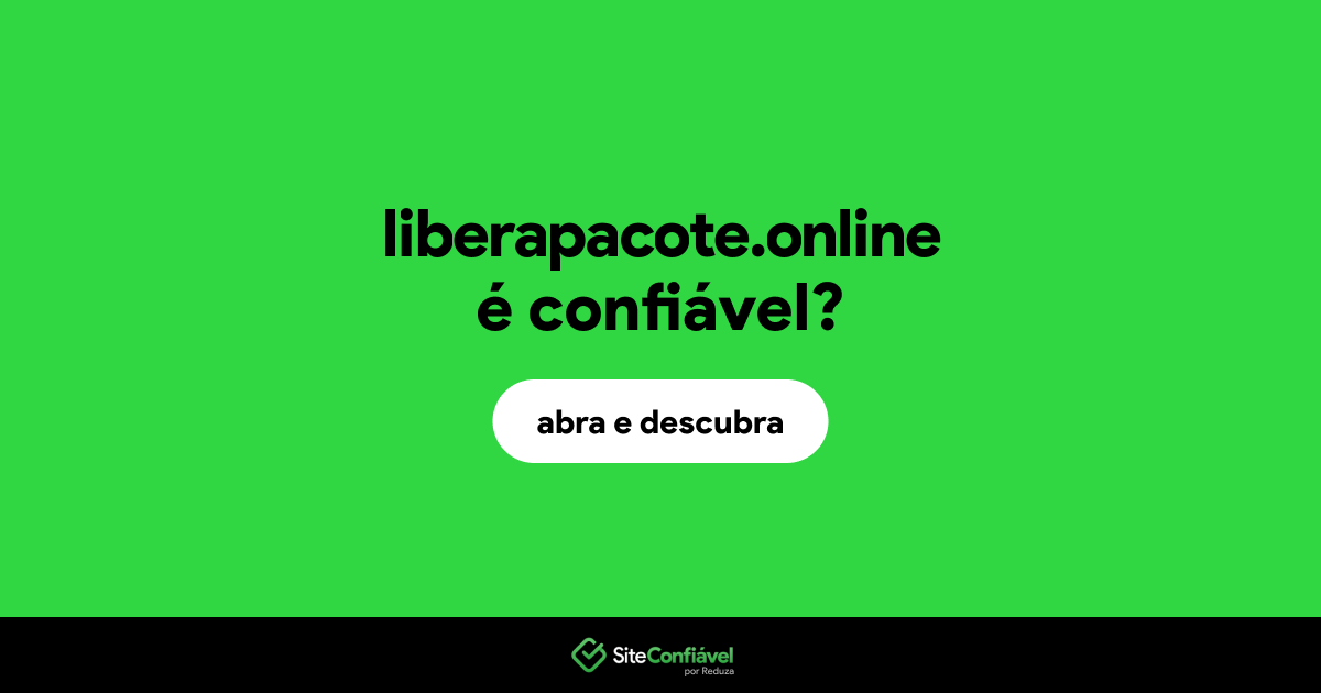 O site liberapacote.online é confiável?
