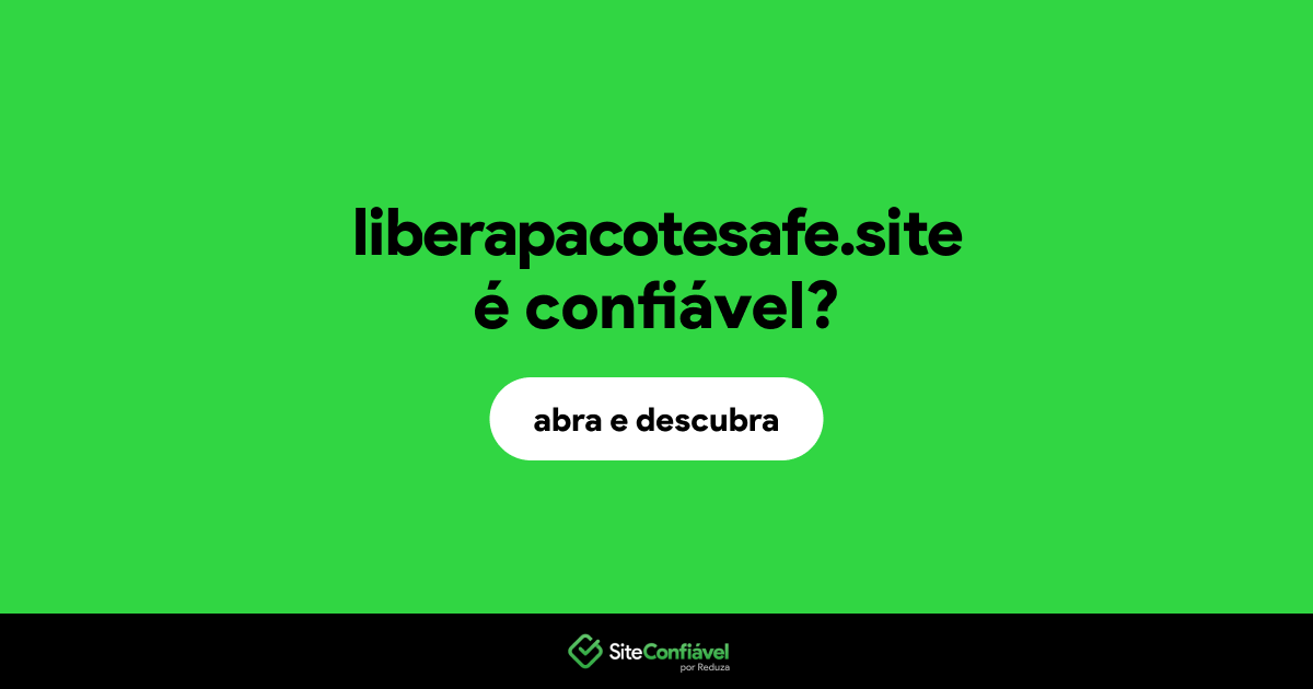 O site liberapacotesafe.site é confiável?