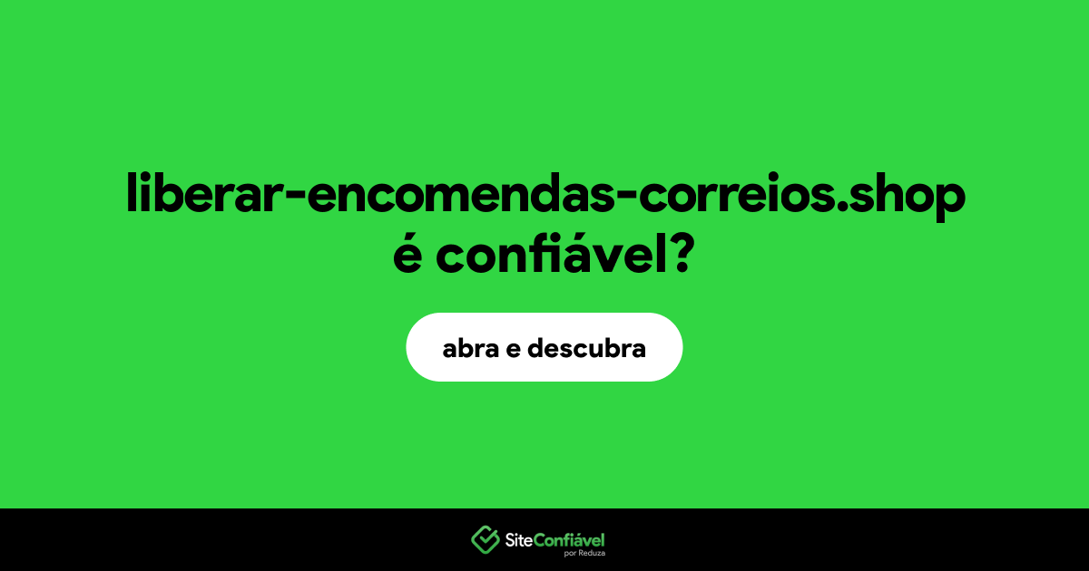 O site liberar-encomendas-correios.shop é confiável?