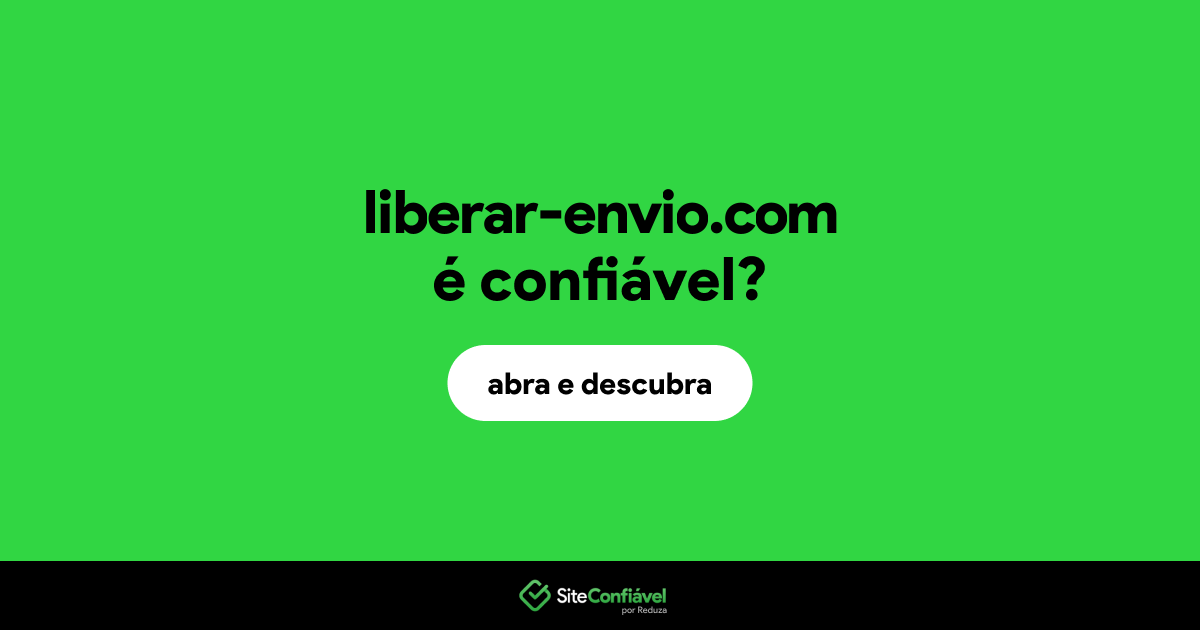 O site liberar-envio.com é confiável?