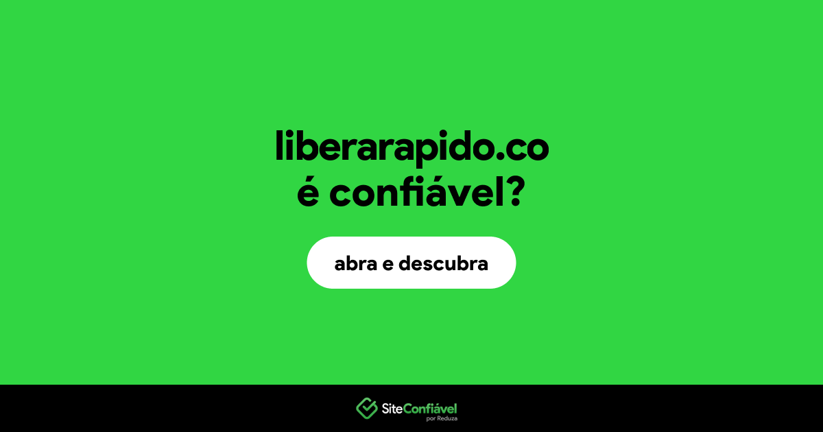 O site liberarapido.co é confiável?