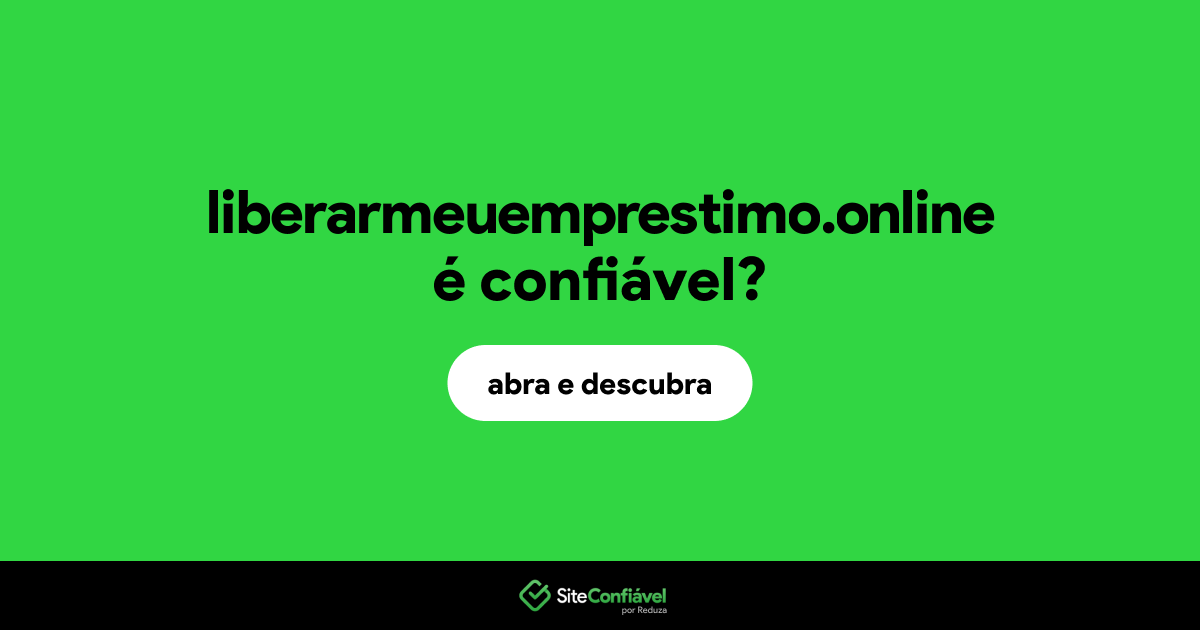 O site liberarmeuemprestimo.online é confiável?