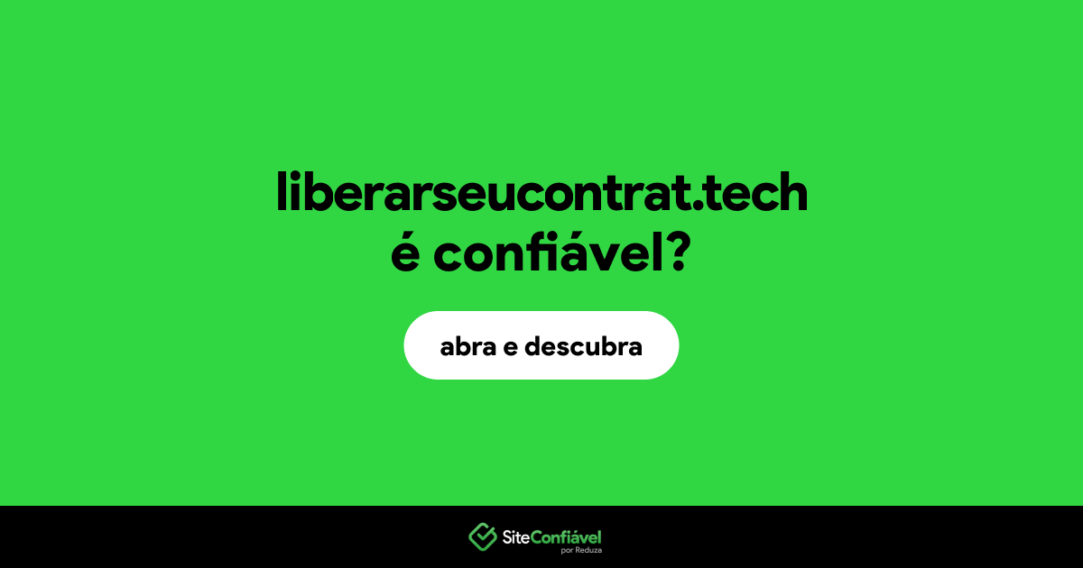 O site liberarseucontrat.tech é confiável?