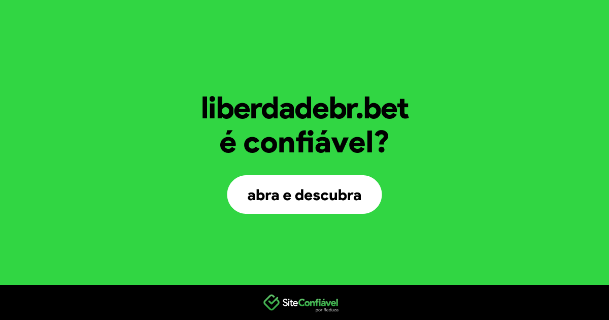 O site liberdadebr.bet é confiável?