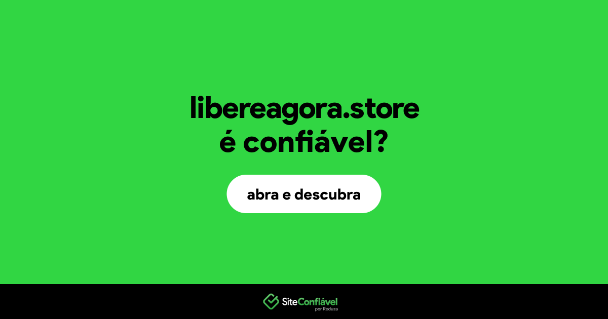 O site libereagora.store é confiável?