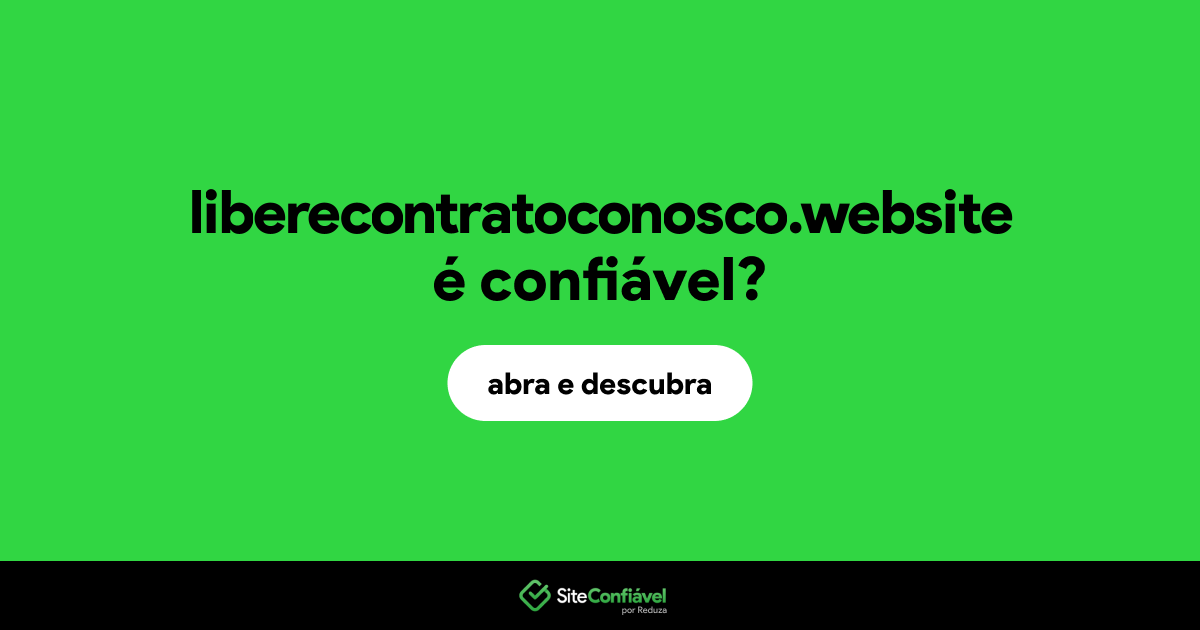 O site liberecontratoconosco.website é confiável?