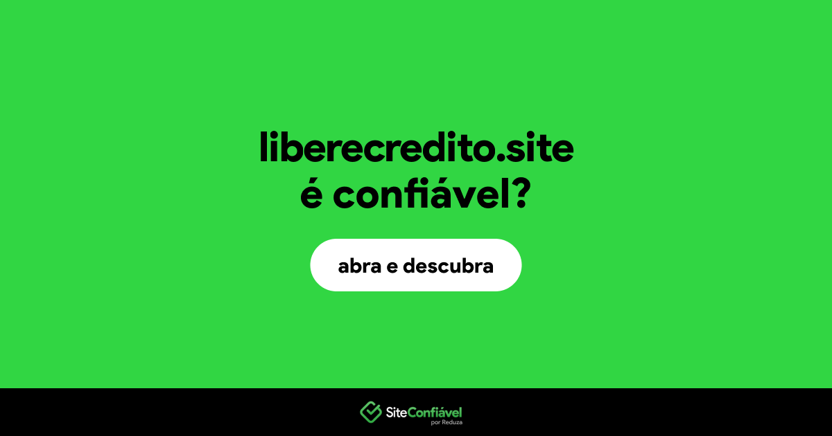 O site liberecredito.site é confiável?