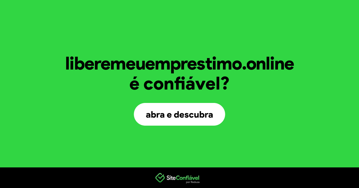 O site liberemeuemprestimo.online é confiável?