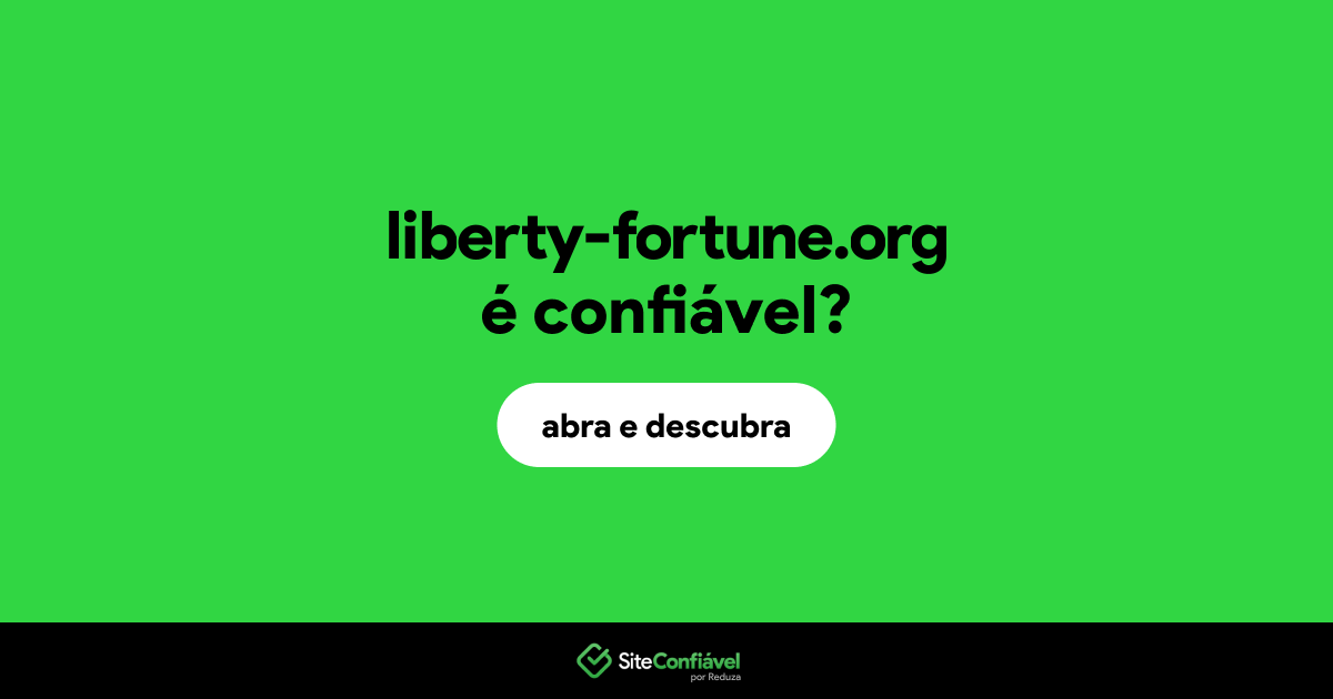 O site liberty-fortune.org é confiável?