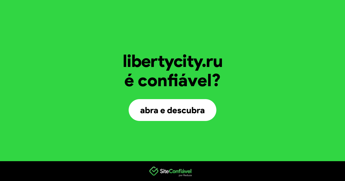 O site libertycity.ru é confiável?