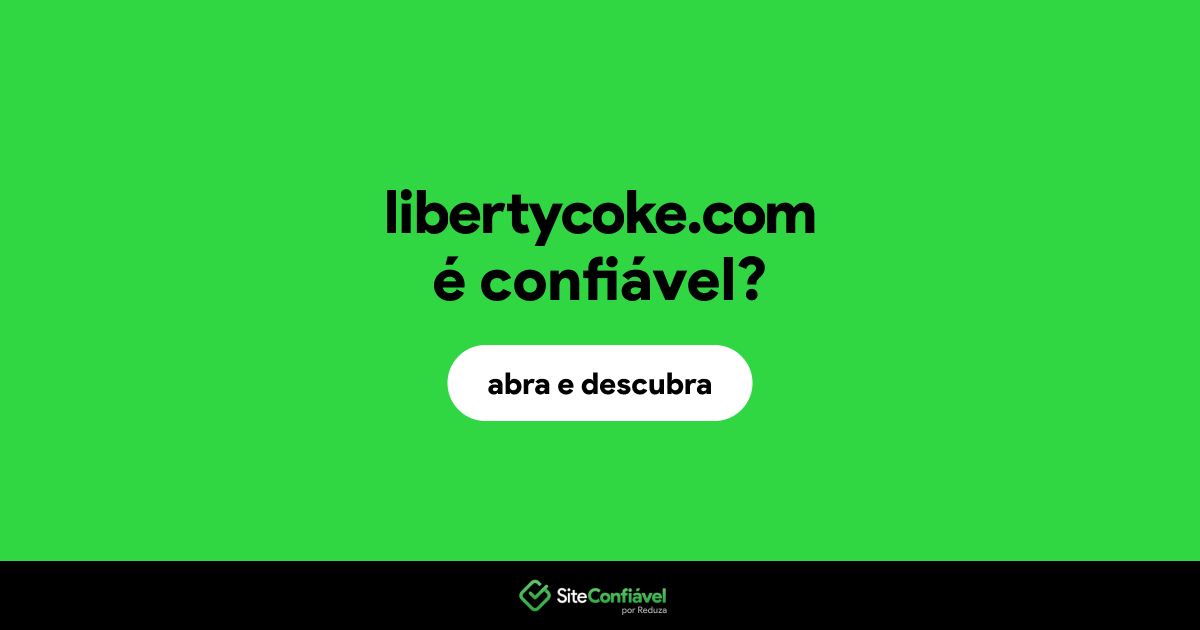 O site libertycoke.com é confiável?