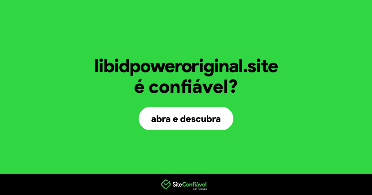 O site libidpoweroriginal.site é confiável?