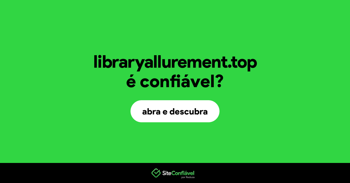 O site libraryallurement.top é confiável?