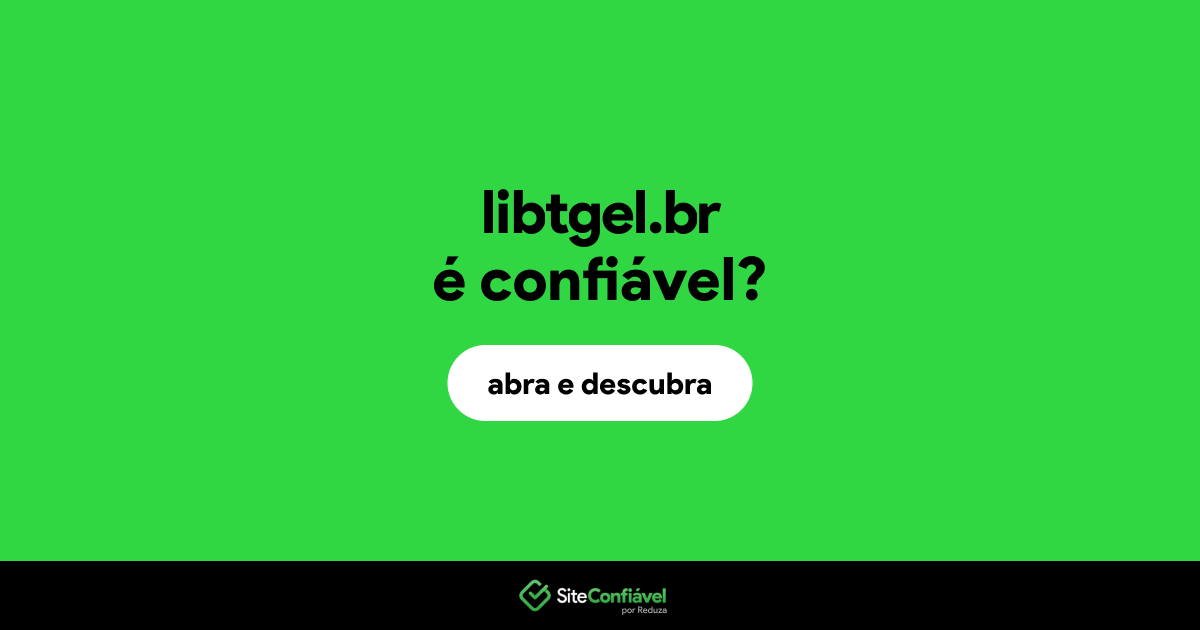 O site libtgel.br é confiável?