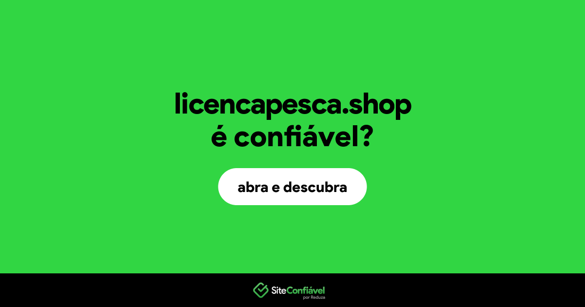O site licencapesca.shop é confiável?