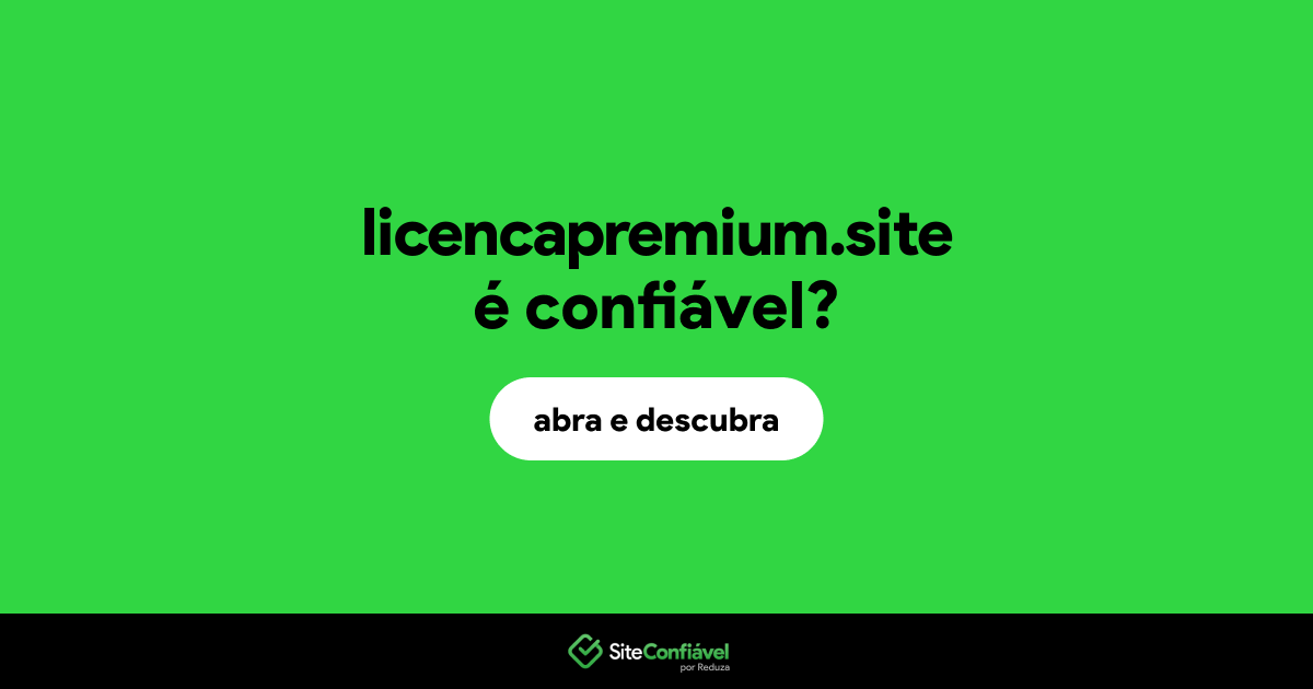 O site licencapremium.site é confiável?
